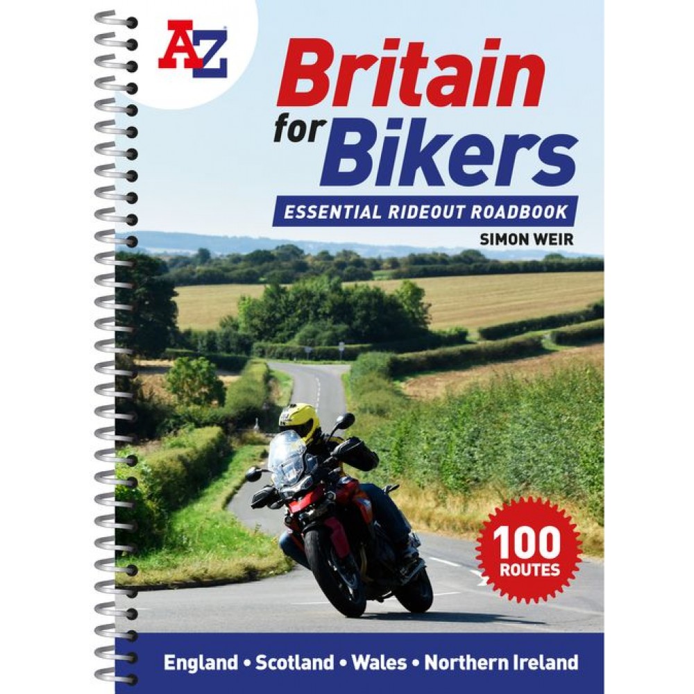 Britain for Bikers A-Z: 100 scenic routes around the UK